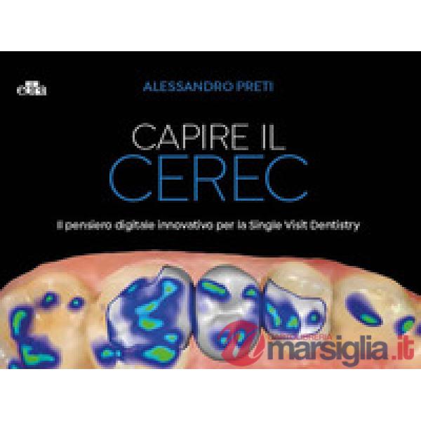 Capire il CEREC. Il pensiero digitale innovativo per la Single Visit Dentistry