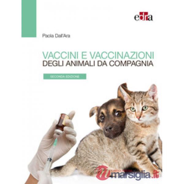 Vaccini e vaccinazioni degli animali da compagnia. Le risposte ai se e ai ma di tutti i giorni