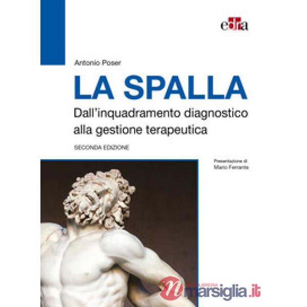 La spalla. Dall'inquadramento diagnostico alla gestione terapeutica