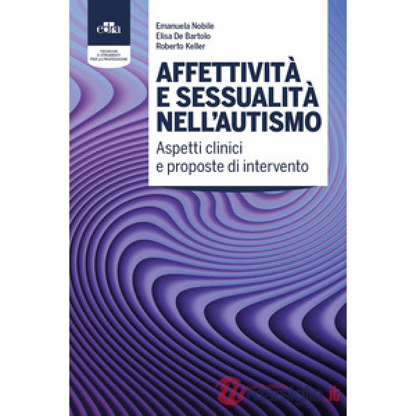 Affettività e sessualità nell'autismo. Aspetti clinici e proposte di intervento