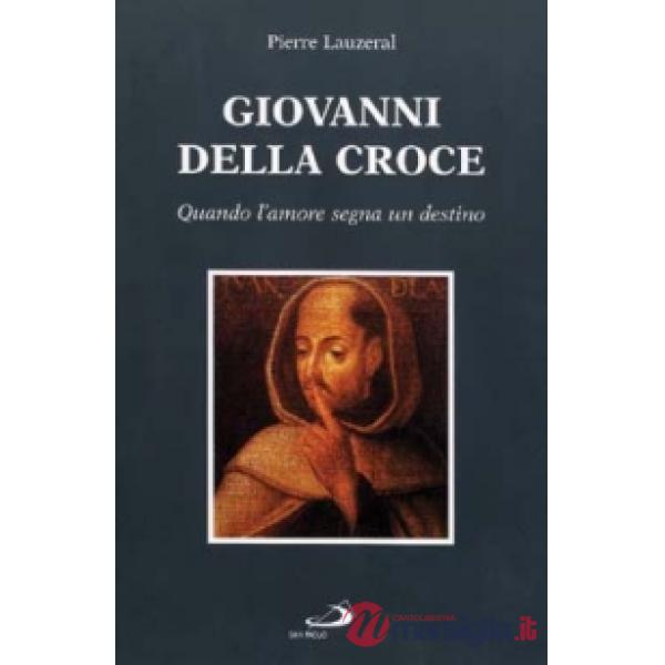 Giovanni della Croce. Quando l'amore segna un destino