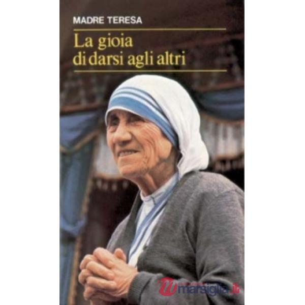 Gioia di darsi agli altri. «Lo avete fatto a me» (Mt 25,40) (La)