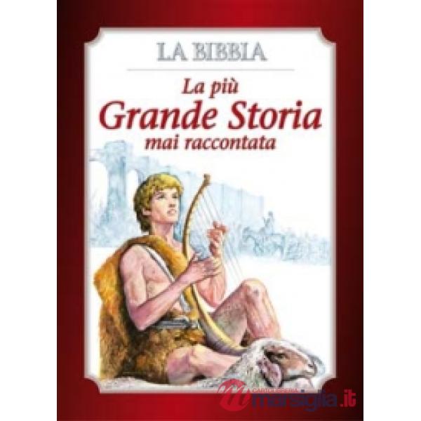 Più grande storia mai raccontata. La Bibbia. Ediz. illustrata (La)