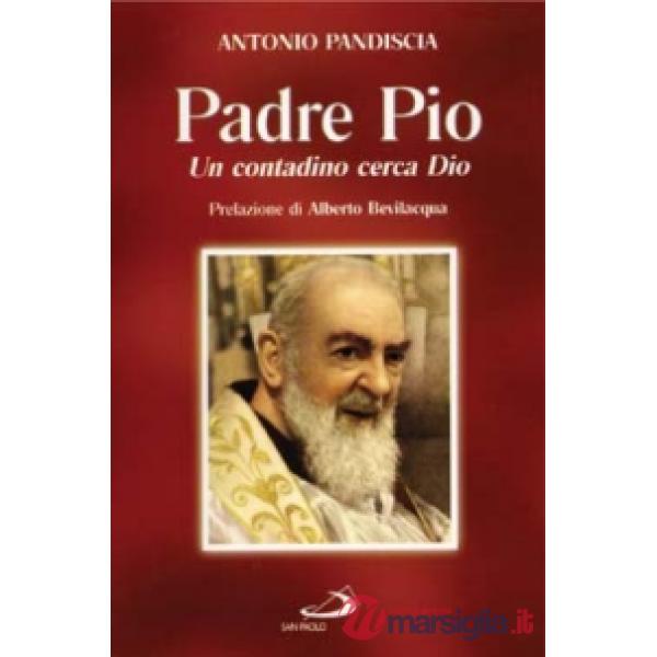 Contadino cerca Dio. Padre Pio (Un)