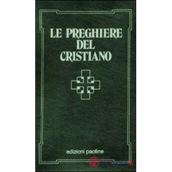 Preghiere del cristiano. Massime eterne, messa, rosario, via crucis, Salmi, preghiere e pie invocazioni. Testo italiano e latino
