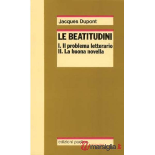 Beatitudini. Il problema letterario - La buona novella - Gli evangelisti (Le)