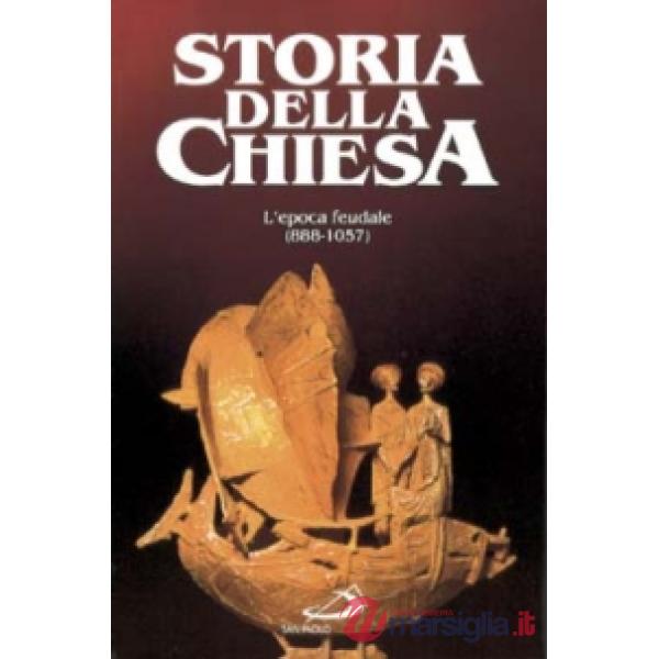Epoca feudale. La Chiesa del particolarismo (888-1057). Vol. 7