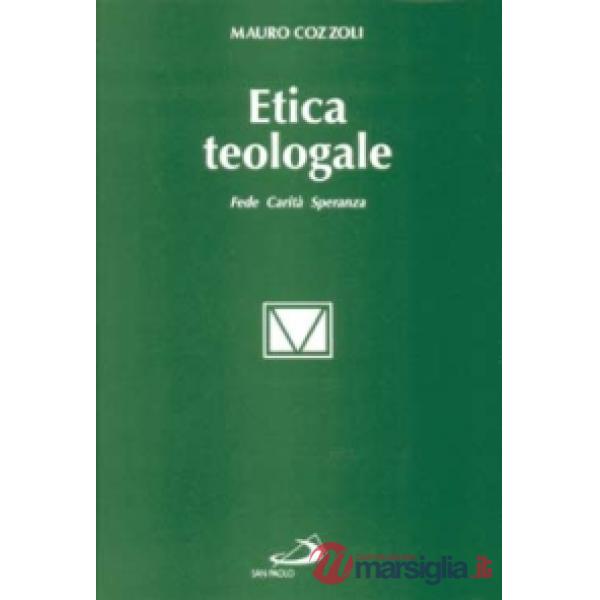 Etica teologale. Fede, carità, speranza