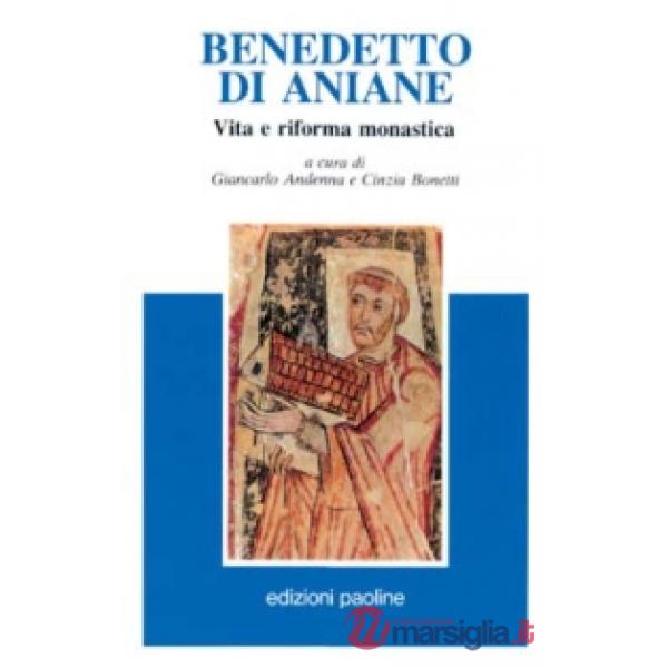 Benedetto di Aniane. Vita e riforma monastica