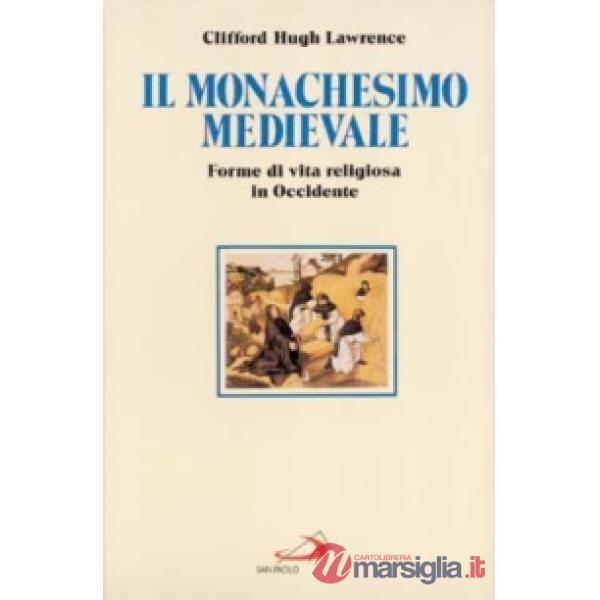 Monachesimo medievale. Forme di vita religiosa in Occidente (Il)