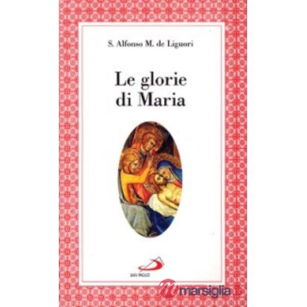 Glorie di Maria. La «Salve regina», le virtù di Maria santissima (Le)
