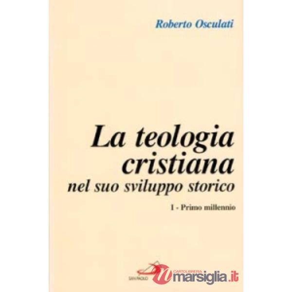 Teologia cristiana nel suo sviluppo storico. Vol. 1: Primo millennio