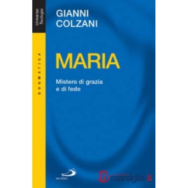 Maria. Mistero di grazia e di fede