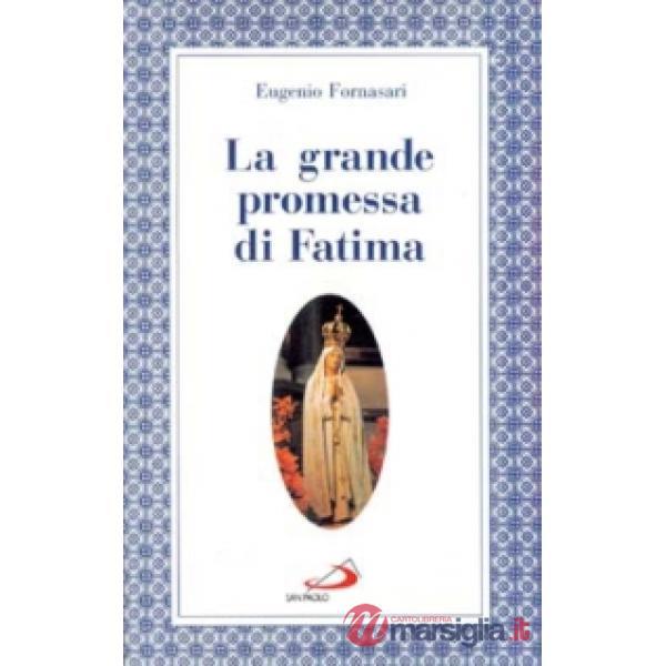 Grande promessa di Fatima. I primi cinque sabati in onore del cuore immacolato di Maria (La)