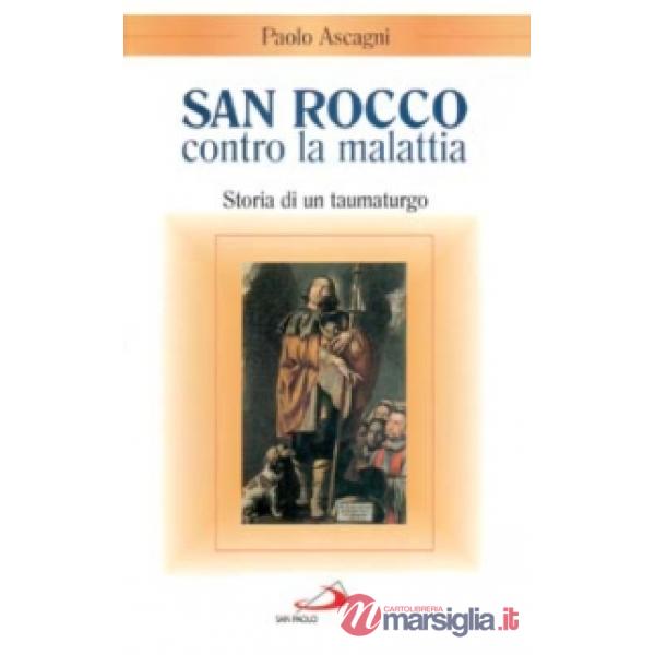 San Rocco contro la malattia. Storia di un taumaturgo