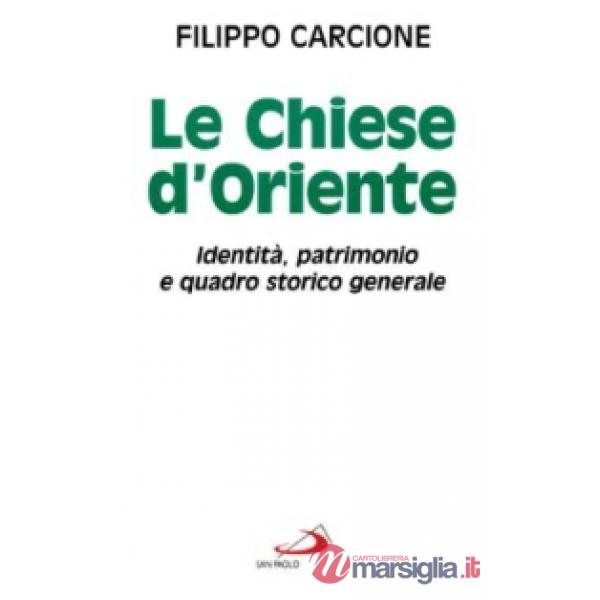 Chiese d'Oriente. Identità, patrimonio e quadro storico generale (Le)