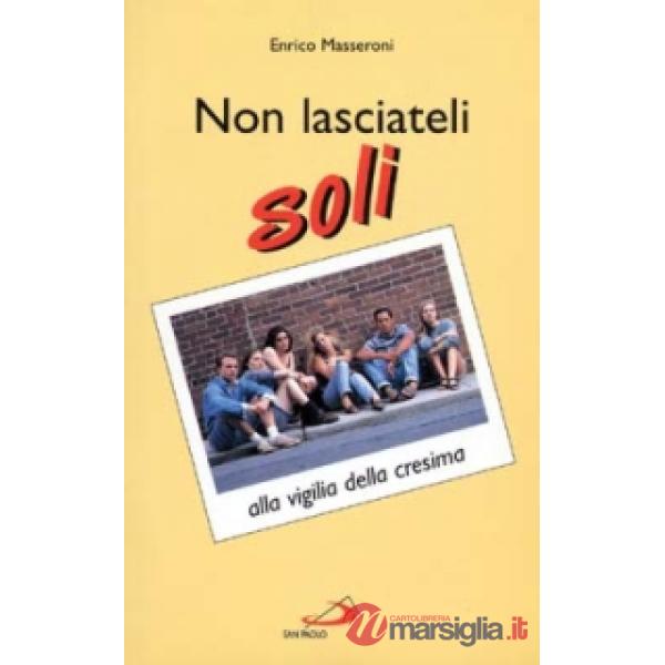 Non lasciateli soli. Alla vigilia della cresima