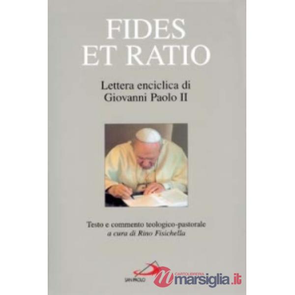 Fides et ratio. Lettera enciclica di Giovanni Paolo II. Testo e commento teologico-pastorale