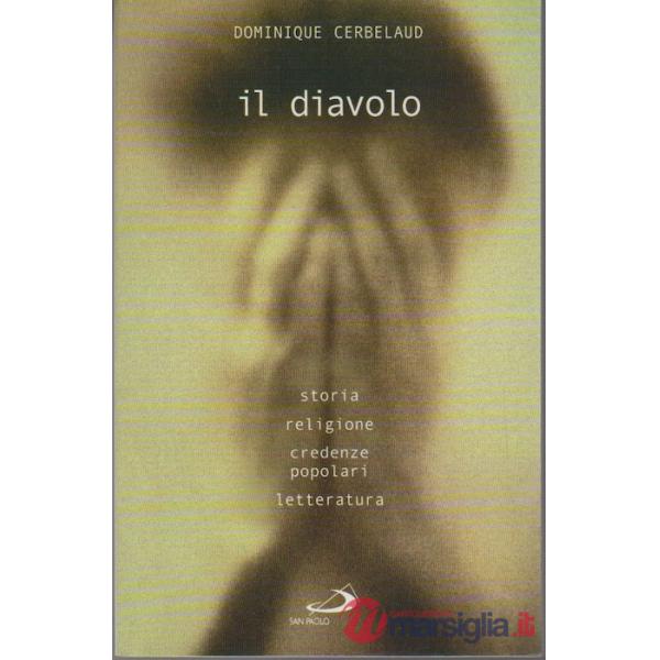 Diavolo. Storia, religione, credenze popolari, letteratura (Il)