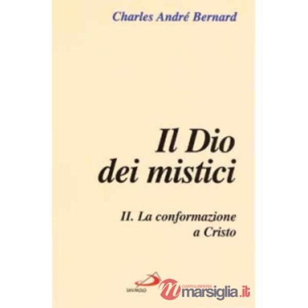 Dio dei mistici (Il). Vol. 2: La conformazione a Cristo