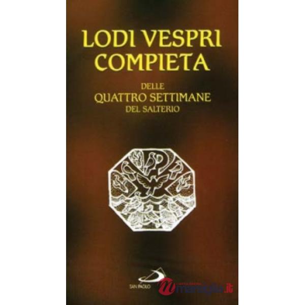 Lodi Vespri Compieta. Delle quattro settimane del salterio
