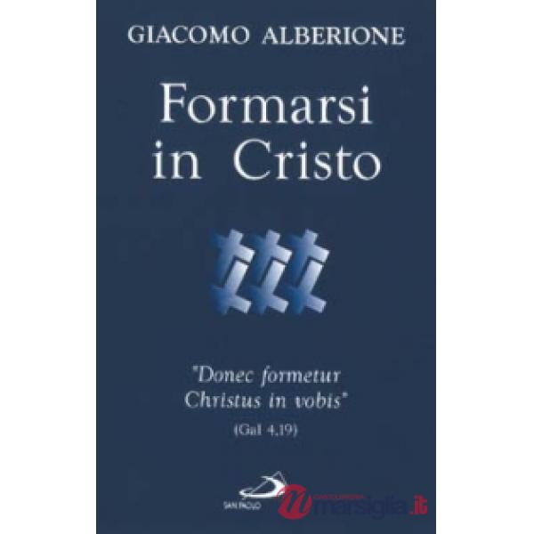 Formarsi in Cristo. «Donec formetur Christus in vobis» (Gal 4,19)