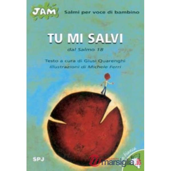 Tu mi salvi. Salmo per voce di bambino. Dal Salmo 18
