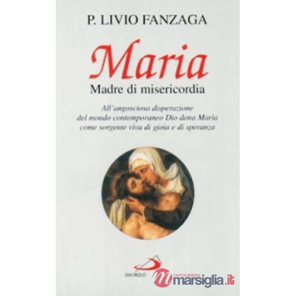Maria Madre di misericordia. All'angosciosa disperazione del mondo contemporaneo Dio dona Maria come sorgente viva di gioia e di
