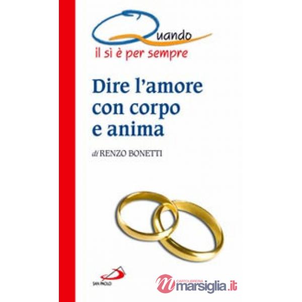 Dire l'amore con corpo e anima. Quando il sì è per sempre