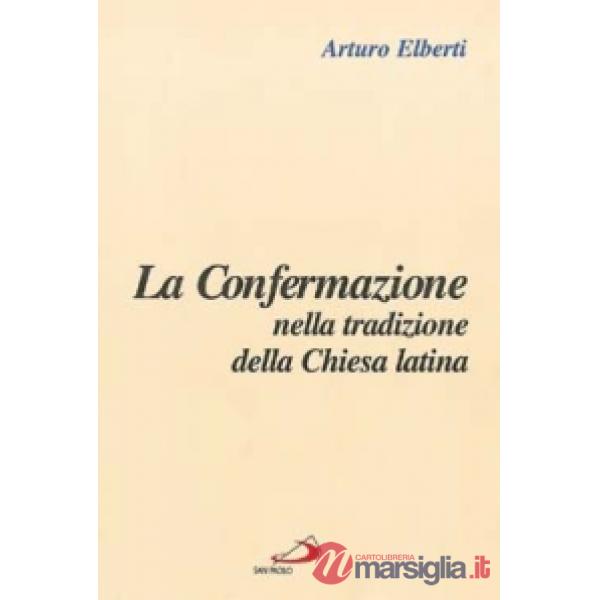 Confermazione nella tradizione della Chiesa latina (La)
