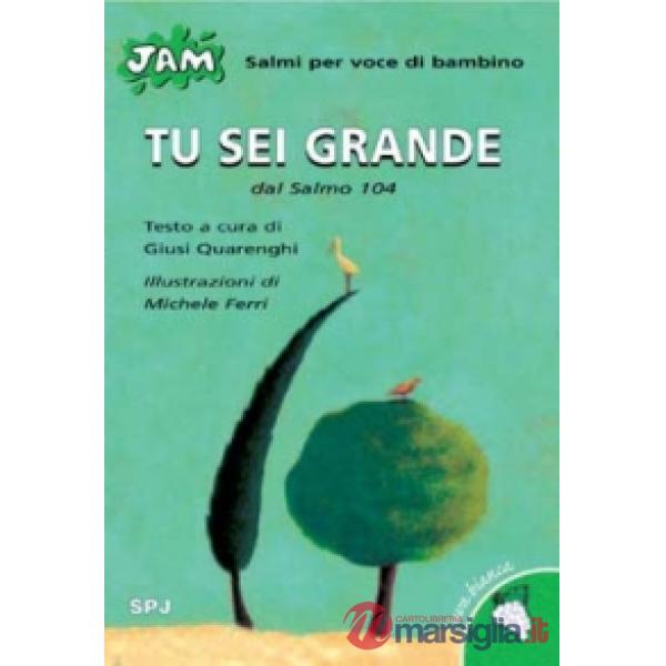 Tu sei grande. Salmo per voce di bambino. Dal Salmo 104