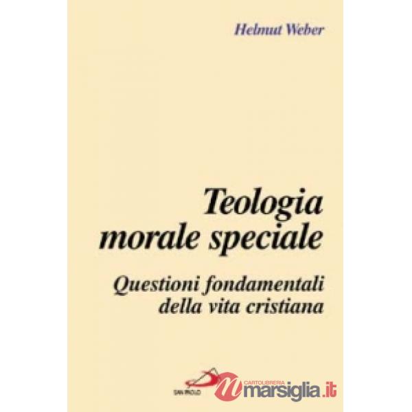Teologia morale speciale. Questioni fondamentali della vita cristiana