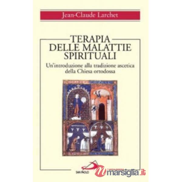 Terapia delle malattie spirituali. Un'introduzione alla tradizione ascetica della Chiesa ortodossa