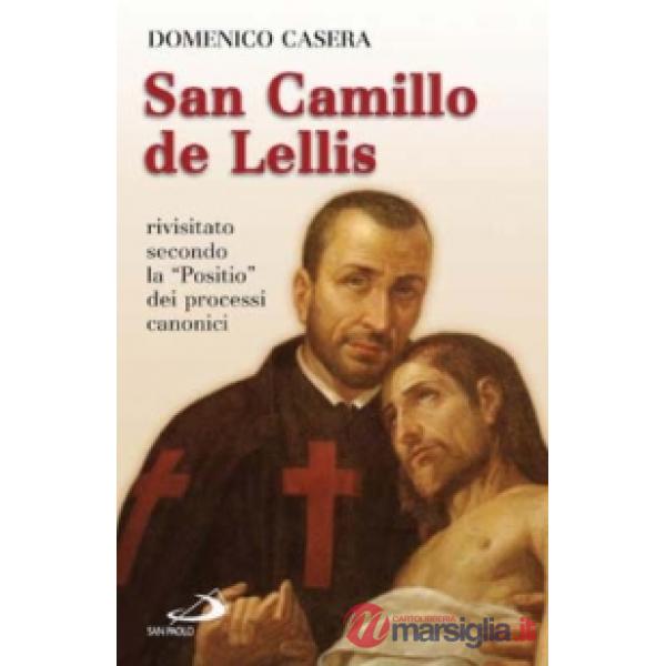 San Camillo de Lellis. Rivisitato secondo la «Positio» dei processi canonici