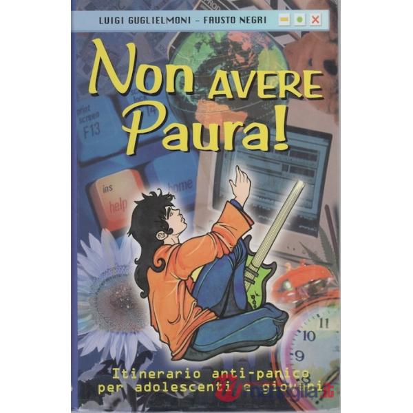 Non avere paura! Itinerario anti-panico per adolescenti e giovani