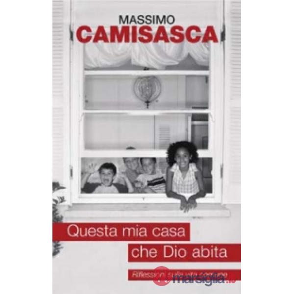 Questa mia casa che Dio abita. Riflessioni sulla vita comune