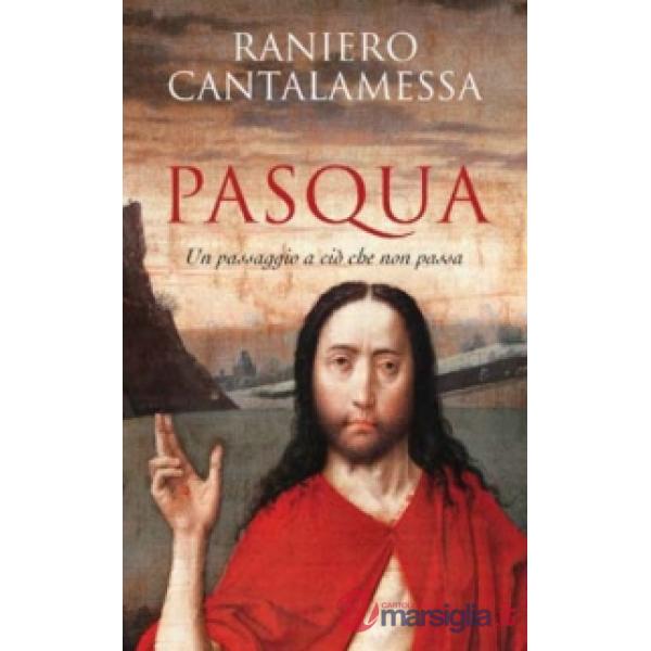 Pasqua. Un passaggio a ciò che non passa