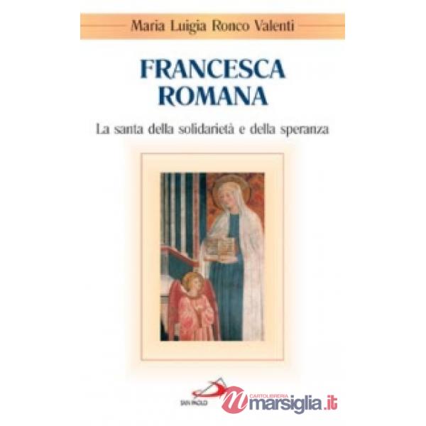 Francesca Romana. La santa della solidarietà e della speranza