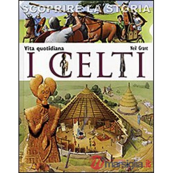 Celti. Vita quotidiana. Scoprire la storia (I)