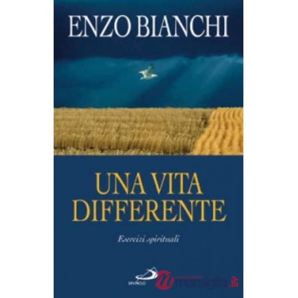 Vita differente. Esercizi spirituali predicati ai vescovi del Piemonte e dell'Abruzzo e Molise (Una)