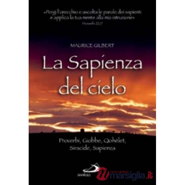 Sapienza del cielo. Proverbi, Giobbe, Qohèlet, Siracide, Sapienza (La)