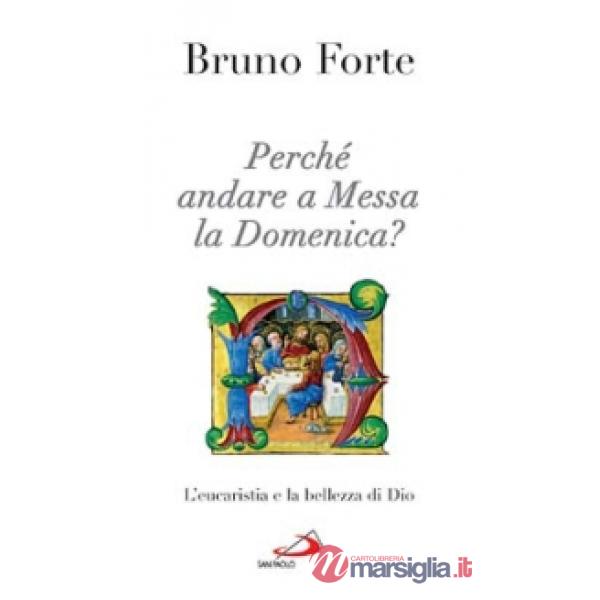 Perché andare a messa la domenica? L'eucaristia e la bellezza di Dio