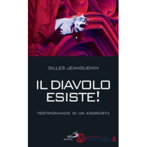 Diavolo esiste! Testimonianze di un esorcista (Il)