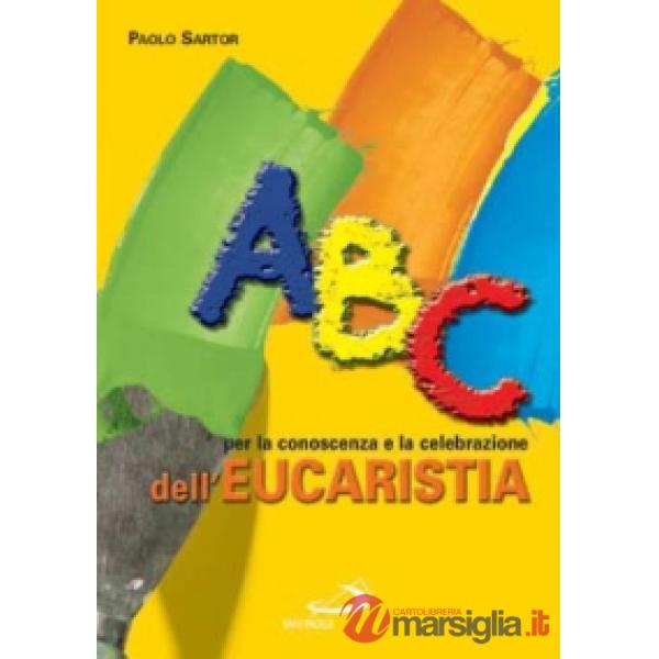 ABC per la conoscenza e la celebrazione dell'eucaristia