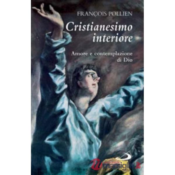 Cristianesimo interiore. Amore e contemplazione di Dio