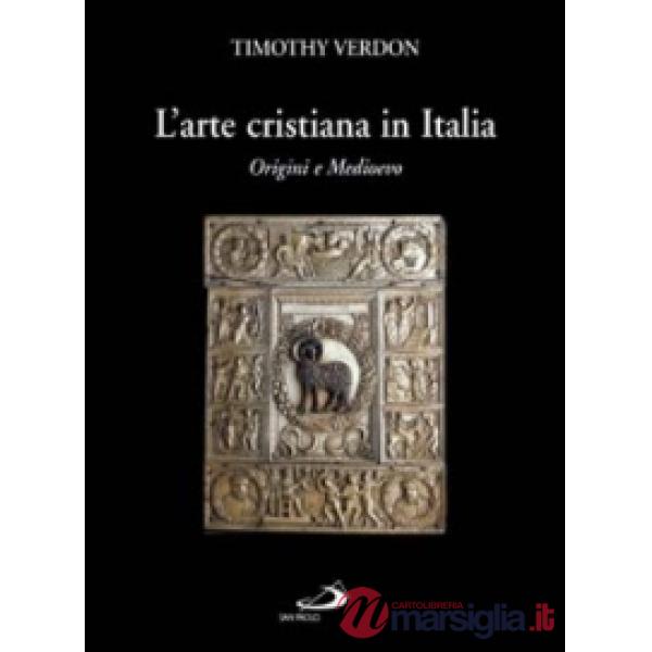 Arte cristiana in Italia (L'). Vol. 1: Origini e Medioevo