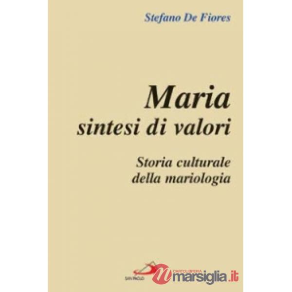 Maria sintesi di valori. Storia culturale della mariologia