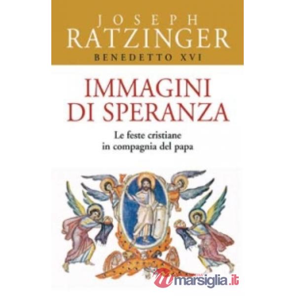 Immagini di speranza. Le feste cristiane in compagnia del papa