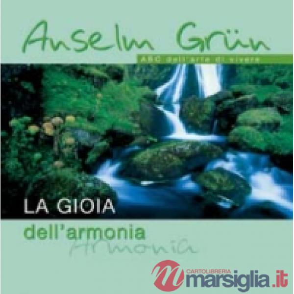 Gioia dell'armonia. ABC dell'arte di vivere (La)