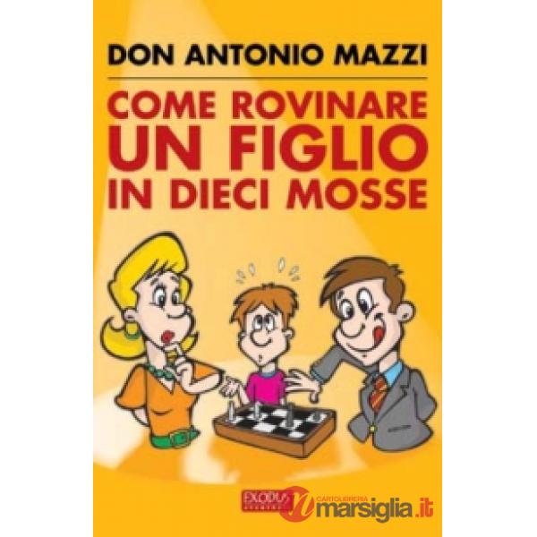 Come rovinare un figlio in dieci mosse
